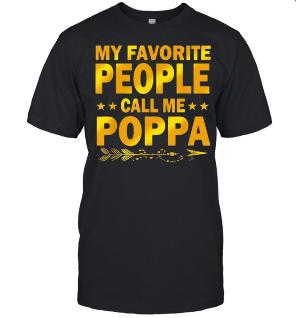 My favorite people call me poppa shirt