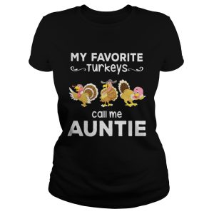 My favorite turkey call me auntie shirt 2