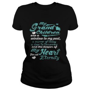 My grandchildren are a window to my past a mirror of today a door to tomorrow shirt 1
