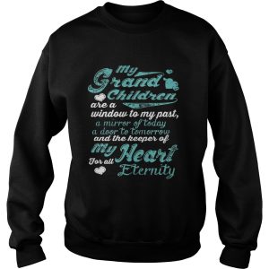 My grandchildren are a window to my past a mirror of today a door to tomorrow shirt 3