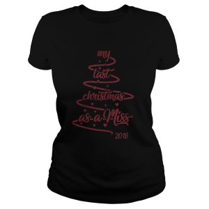 My last christmas as a miss 2018 tree shirt 2