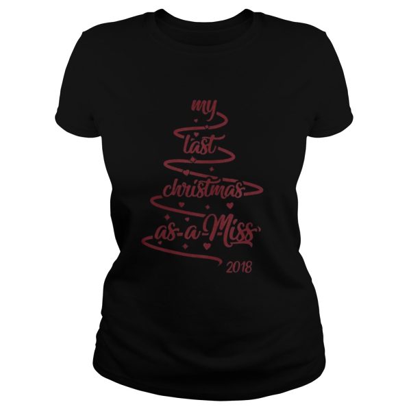 My last christmas as a miss 2018 tree shirt