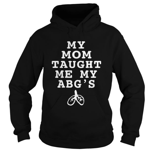 My mom taught me my abgs shirt