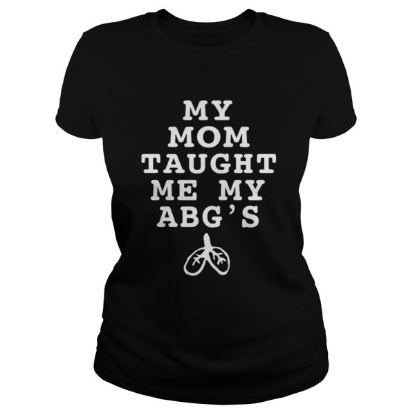 My mom taught me my abgs shirt