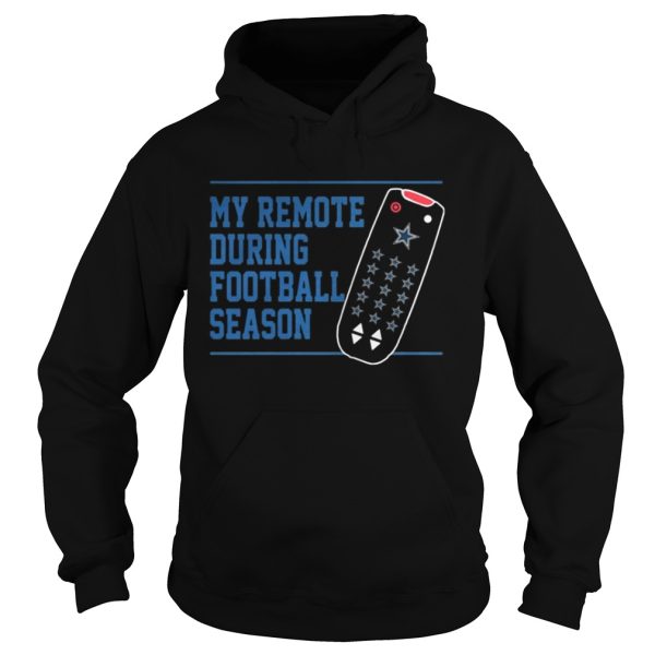 My remote during football season shirt