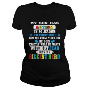My son has autism I'm so jealous he doesn't care how shirt 1