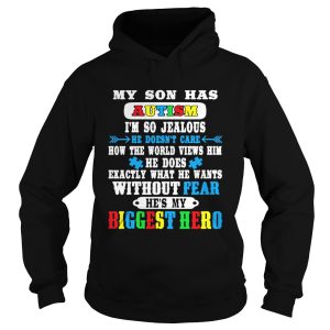 My son has autism I'm so jealous he doesn't care how shirt 2