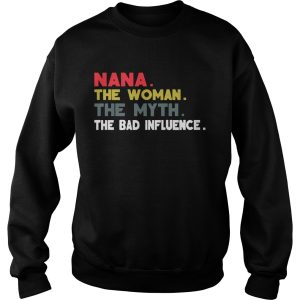 Nana The Woman The Myth The Bad Influence Gift Shirt 3