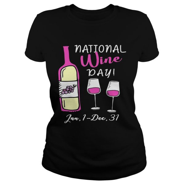 National Wine Day Jan 1- Dec 31 Funny Shirt