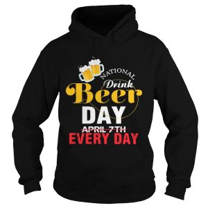 National drink beer day April 7th every day shirt 1 National drink beer day April 7th every day shirt 2