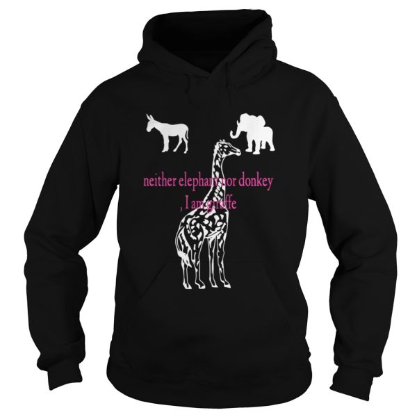 Neither Elephant Nor Donkey I Am Giraffe Shirt