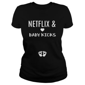 Netflix and baby kicks shirt 1