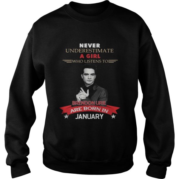 Never Underestimate A Girl Who Listens To Brendon Urie Are Born In January Shirt