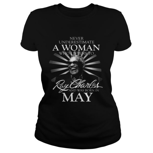 Never Underestimate A May Woman Who Listens To Ray Charles Shirt