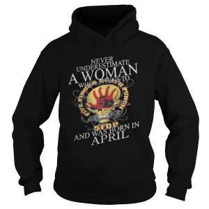 Never Underestimate A Woman Who Listen To And Was Born In April Shirt 1