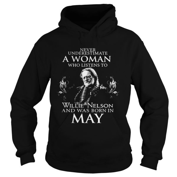 Never Underestimate A Woman Who Listens To Willie Nelson And Was Born In May Shirt