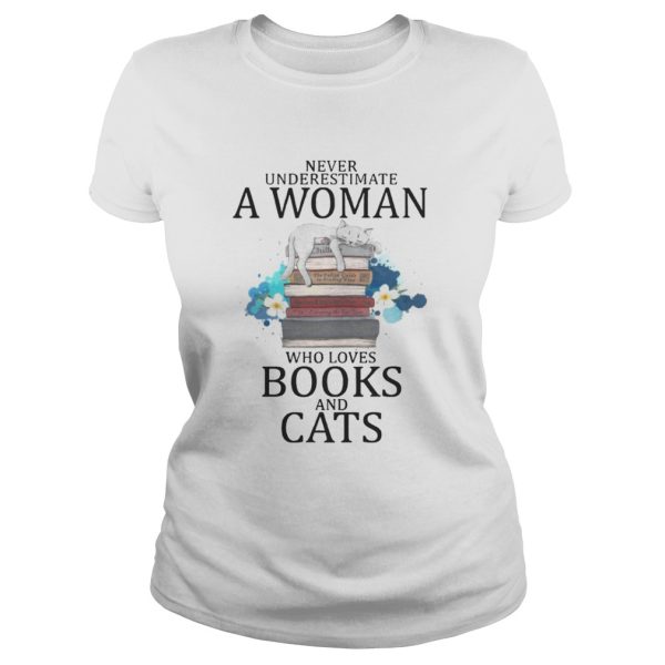 Never Underestimate A Woman Who Loves Books And Cats Shirt