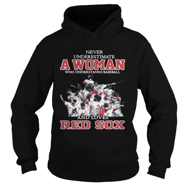 Never Underestimate A Woman Who Understands Baseball And Loves Red Sox Shirt