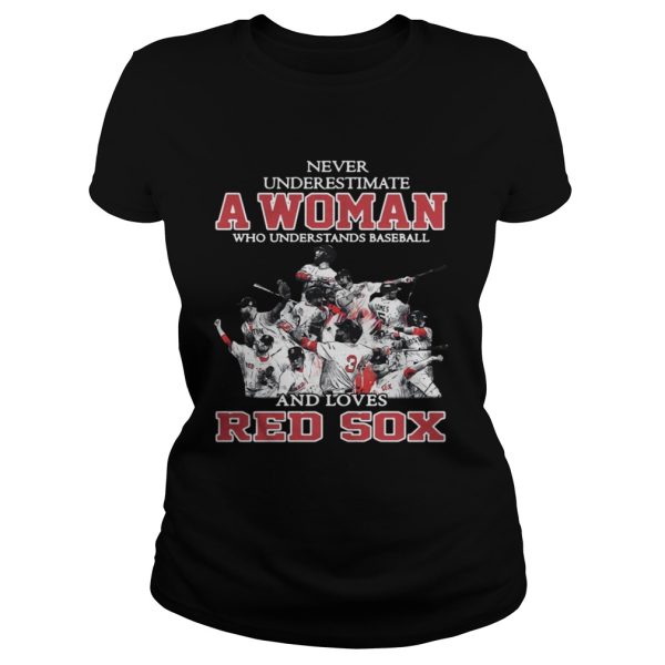 Never Underestimate A Woman Who Understands Baseball And Loves Red Sox Shirt