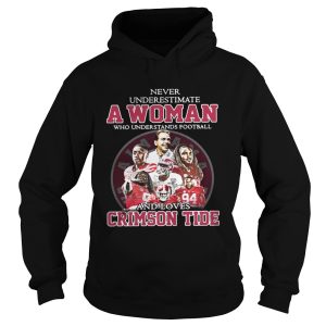 Never Underestimate A Woman Who Understands Football And Loves Crimson Tide Shirt 1