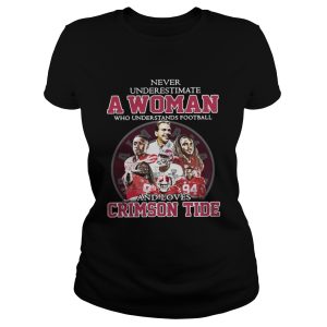 Never Underestimate A Woman Who Understands Football And Loves Crimson Tide Shirt 1 Never Underestimate A Woman Who Understands Football And Loves Crimson Tide Shirt 2