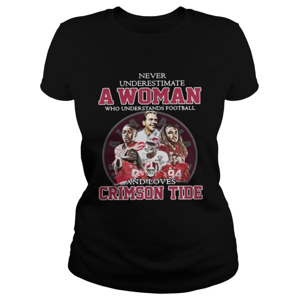 Never Underestimate A Woman Who Understands Football And Loves Crimson Tide Shirt