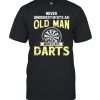 Never Underestimate An Old Man Who Plays Darts shirt