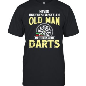 Never Underestimate An Old Man Who Plays Darts shirt