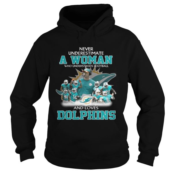 Never Underestimate a Woman Who Understands Football And Loves Dolphins T-shirt