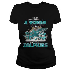 Never Underestimate a Woman Who Understands Football And Loves Dolphins T-shirt 1 Never Underestimate a Woman Who Understands Football And Loves Dolphins T shirt 2