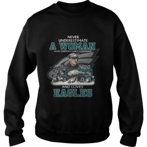 Never Underestimate a Woman Who Understands Football And Loves Eagles T shirt 3