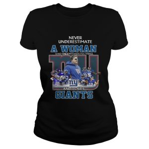 Never Underestimate a Woman Who Understands Football And Loves Giants T-shirt 1 Never Underestimate a Woman Who Understands Football And Loves Giants T shirt 2
