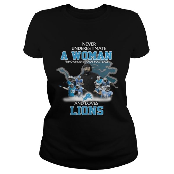 Never Underestimate a Woman Who Understands Football And Loves Lions T-shirt