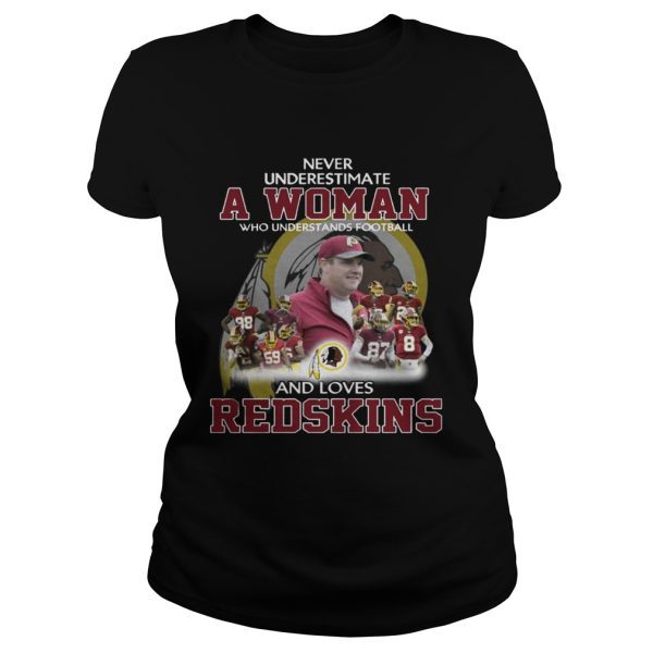 Never Underestimate a Woman Who Understands Football And Loves Redskins T-shirt