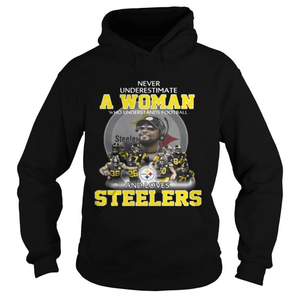 Never Underestimate a Woman Who Understands Football And Loves Steelers T-shirt