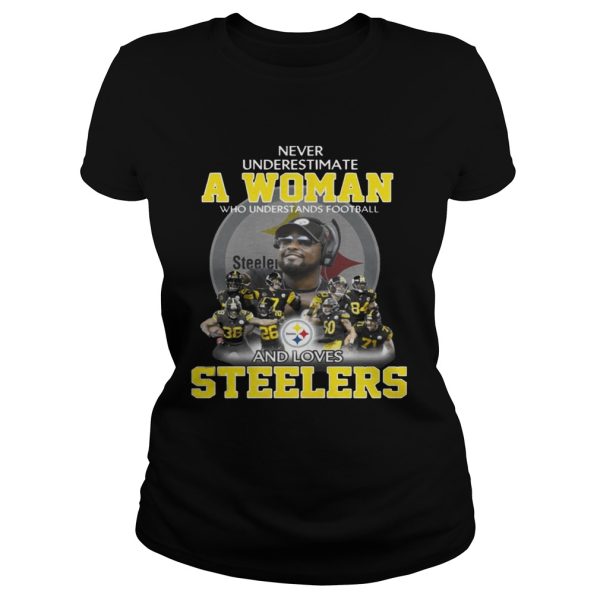 Never Underestimate a Woman Who Understands Football And Loves Steelers T-shirt