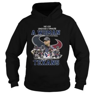 Never Underestimate a Woman Who Understands Football And Loves Texans T shirt 1