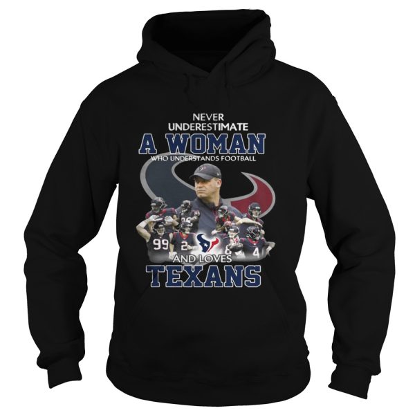 Never Underestimate a Woman Who Understands Football And Loves Texans T-shirt