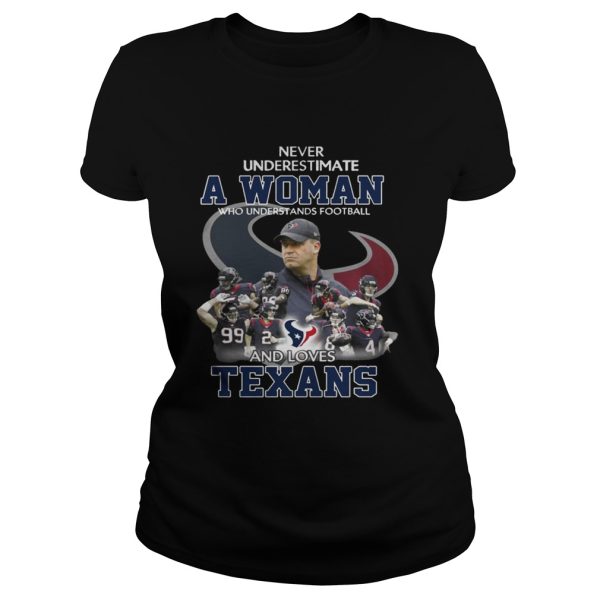 Never Underestimate a Woman Who Understands Football And Loves Texans T-shirt