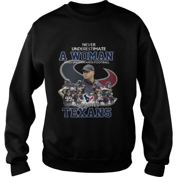 Never Underestimate a Woman Who Understands Football And Loves Texans T-shirt