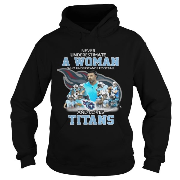 Never Underestimate a Woman Who Understands Football And Loves Titans T-shirt