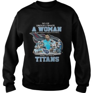 Never Underestimate a Woman Who Understands Football And Loves Titans T shirt 3