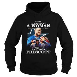 Never Underestimate a woman who understands football fight and loves prescott shirt 1