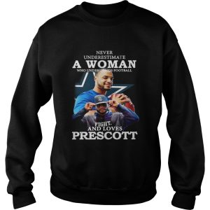 Never Underestimate a woman who understands football fight and loves prescott shirt 2