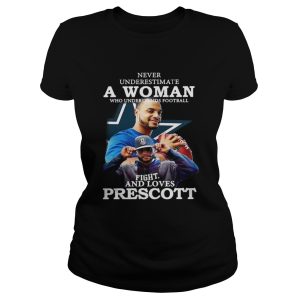 Never Underestimate a woman who understands football fight and loves prescott shirt 3