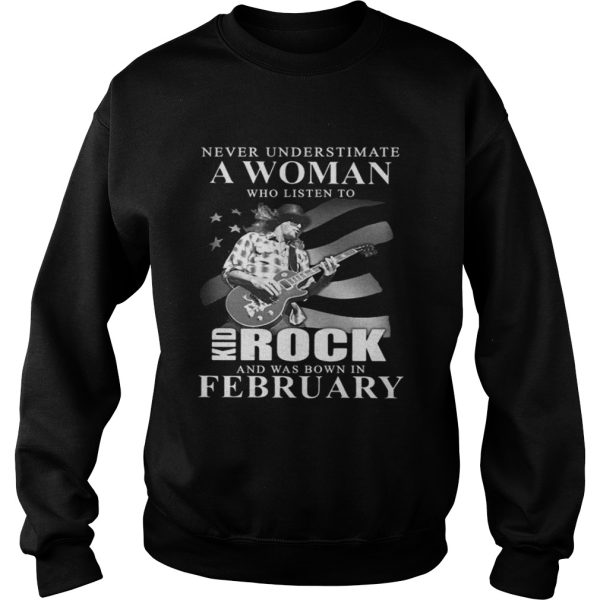 Never underestimate a woman who listen to kid rock february guitar shirt