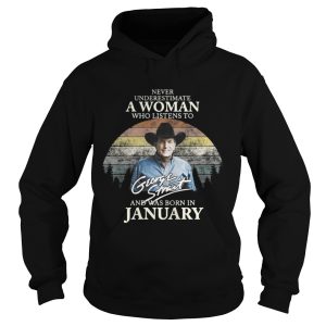 Never underestimate a woman who listens to George Strait and was born in January shirt 1