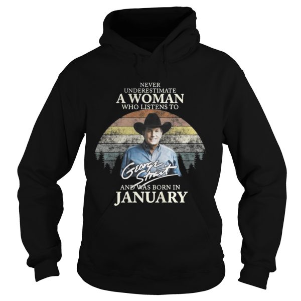 Never underestimate a woman who listens to George Strait and was born in January shirt