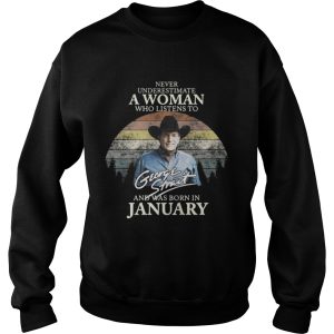 Never underestimate a woman who listens to George Strait and was born in January shirt 2 Never underestimate a woman who listens to George Strait and was born in January shirt 3