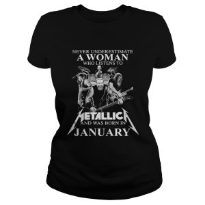 Never underestimate a woman who listens to Metallica and was born in January shirt 1